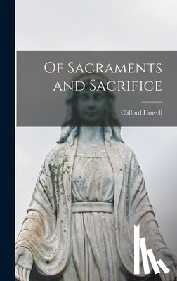Howell, Clifford 1902-1981 - Of Sacraments and Sacrifice