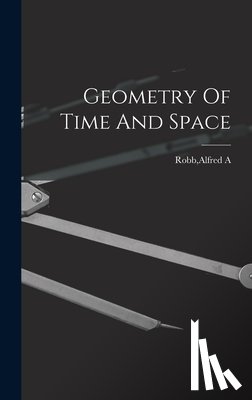Robb, Alfred A. - Geometry Of Time And Space