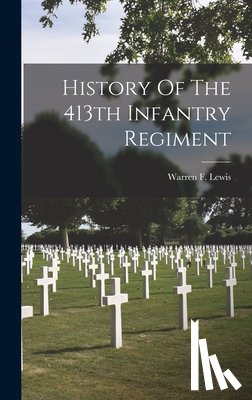 Warren F Lewis - History Of The 413th Infantry Regiment