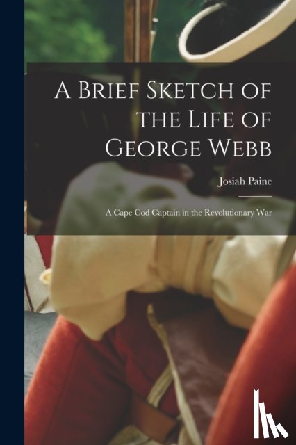 Paine, Josiah 1836-1917 Cn - A Brief Sketch of the Life of George Webb