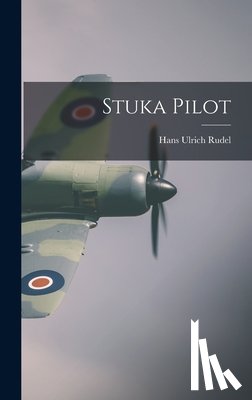 Rudel, Hans Ulrich - Stuka Pilot