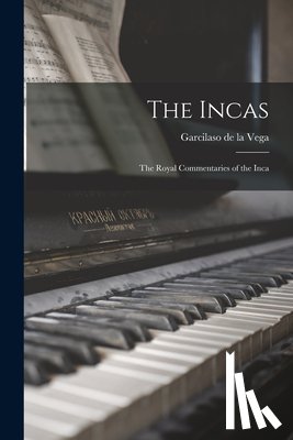 Garcilaso de la Vega - The Incas