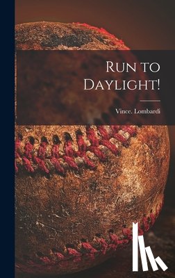 Lombardi, Vince - Run to Daylight!