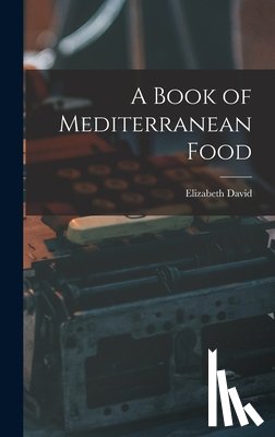 David, Elizabeth 1913-1992 - A Book of Mediterranean Food