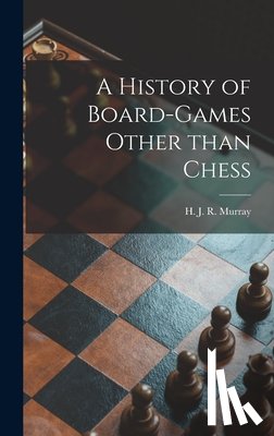 Murray, H. J. R. (Harold James Ruthve - A History of Board-games Other Than Chess