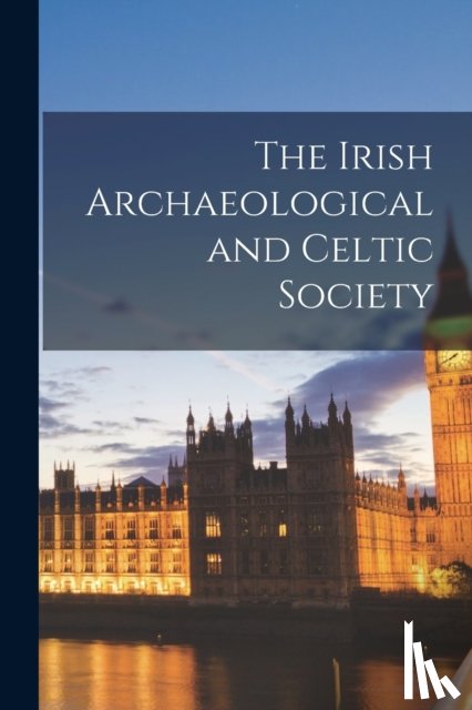 Anonymous - The Irish Archaeological and Celtic Society
