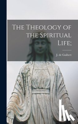 Guibert, J. De - The Theology of the Spiritual Life;
