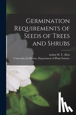 Allen, H. T. Author - Germination Requirements of Seeds of Trees and Shrubs