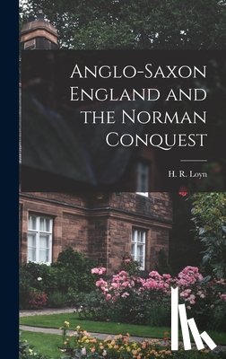 Loyn, H. R. (Henry Royston) - Anglo-Saxon England and the Norman Conquest