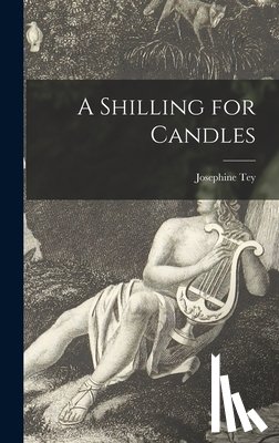 Tey, Josephine 1896 or 7-1952 - A Shilling for Candles