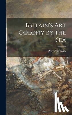 Val Baker, Denys 1917-1984 - Britain's Art Colony by the Sea