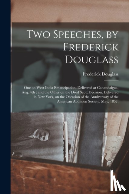 DOUGLASS, FREDERICK - Two Speeches, by Frederick Douglass