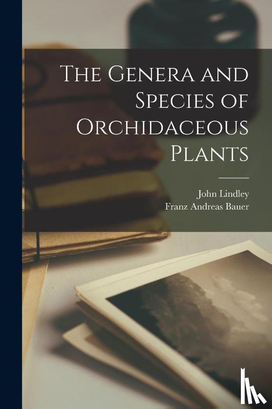  - The Genera and Species of Orchidaceous Plants