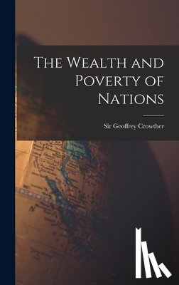 Crowther, Geoffrey - The Wealth and Poverty of Nations