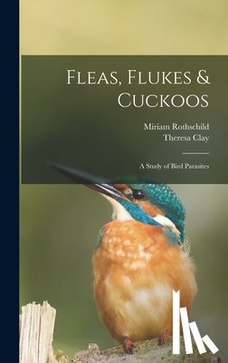 Rothschild, Miriam - Fleas, Flukes & Cuckoos; a Study of Bird Parasites