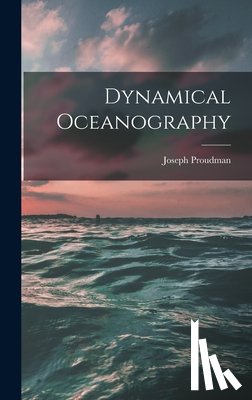 Proudman, Joseph 1888- - Dynamical Oceanography