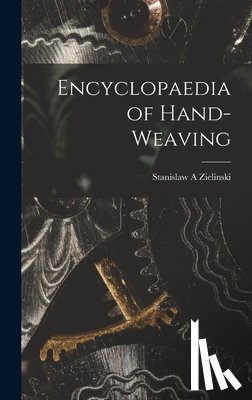 Zielinski, Stanislaw A. - Encyclopaedia of Hand-weaving