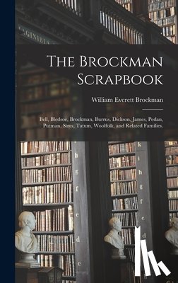 Brockman, William Everett 1891- - Brockman, W: Brockman Scrapbook; Bell, Bledsoe, Brockman, Bu