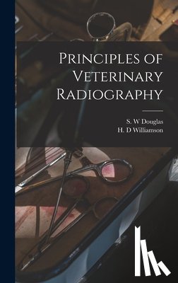 Douglas, S. W. - Principles of Veterinary Radiography