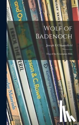 Chipperfield, Joseph E. - Wolf of Badenoch; Dog of the Grampian Hills