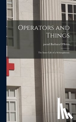 O'Brien, Barbara Pseud - Operators and Things: the Inner Life of a Schizophrenic