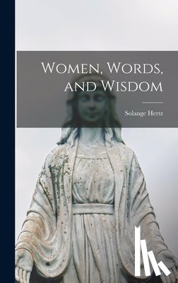 Hertz, Solange - Women, Words, and Wisdom