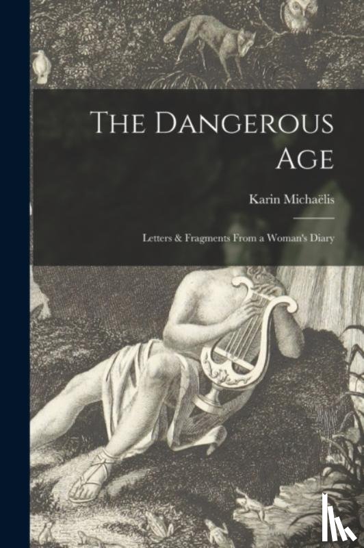 Michaelis, Karin 1872-1950 - The Dangerous Age [microform]
