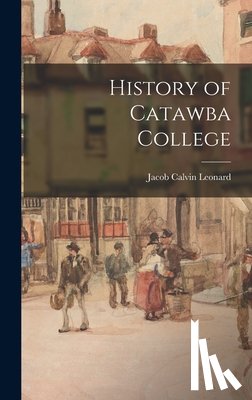Leonard, Jacob Calvin B. 1867 - History of Catawba College