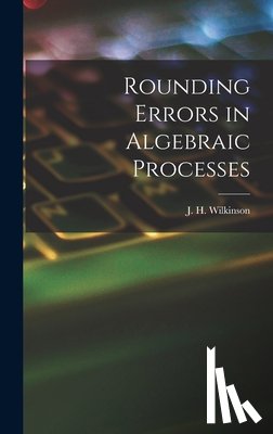Wilkinson, J. H. (James Hardy) - Rounding Errors in Algebraic Processes