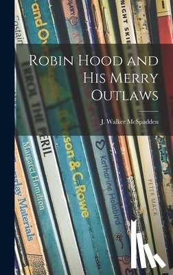 McSpadden, J. Walker (Joseph Walker) - Robin Hood and His Merry Outlaws