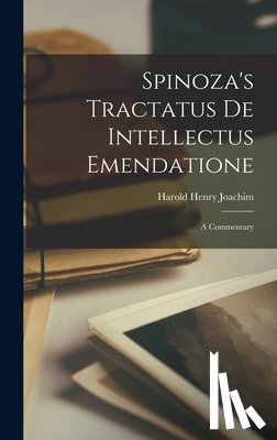 Joachim, Harold Henry 1868-1938 - Spinoza's Tractatus De Intellectus Emendatione: a Commentary