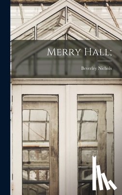 Nichols, Beverley 1898-1983 - Merry Hall;