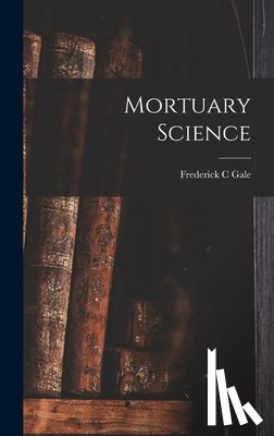 Gale, Frederick C. - Mortuary Science