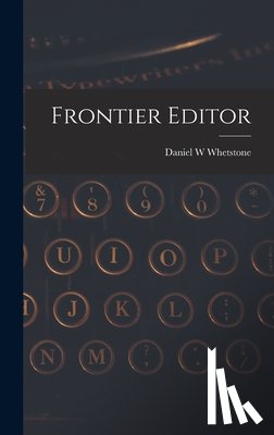 Whetstone, Daniel W. - Frontier Editor
