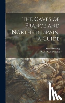 Sieveking, Ann - The Caves of France and Northern Spain, a Guide