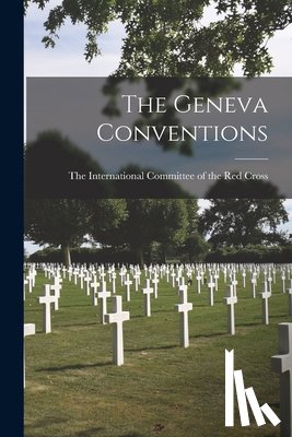The International Committee of the Re - The Geneva Conventions