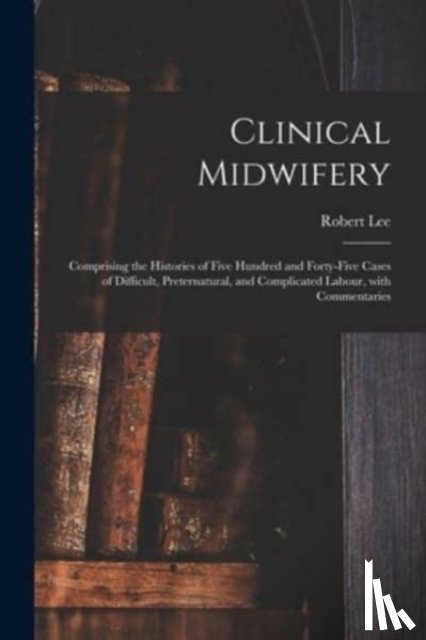 Lee, Robert - Clinical Midwifery