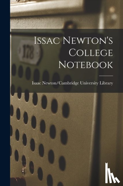 Isaac Newton/Cambridge University Lib - Issac Newton's College Notebook