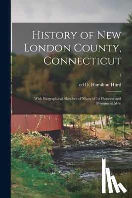 Hurd, D. Hamilton (Duane Hamilton) Ed - History of New London County, Connecticut