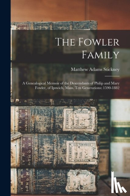 Stickney, Matthew Adams 1805-1894 - The Fowler Family