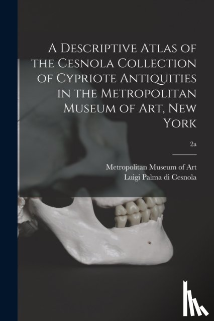 Metropolitan Museum of Art (New York - A Descriptive Atlas of the Cesnola Collection of Cypriote Antiquities in the Metropolitan Museum of Art, New York; 2a