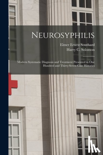 Southard, Elmer Ernest 1876-1920 - Neurosyphilis