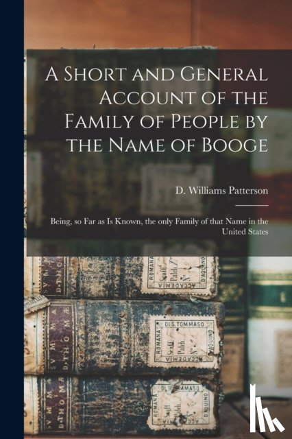  - A Short and General Account of the Family of People by the Name of Booge