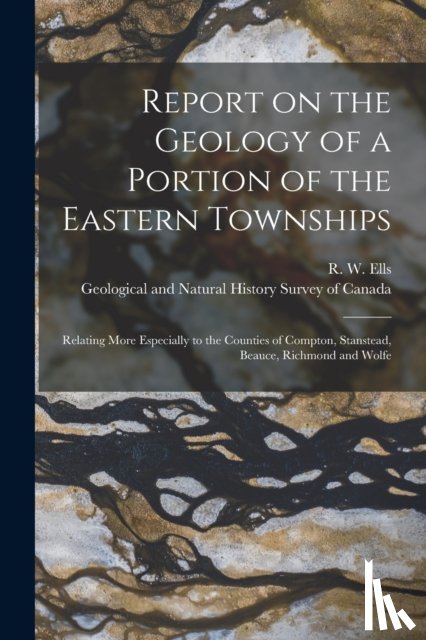  - Report on the Geology of a Portion of the Eastern Townships [microform]