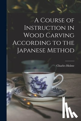 Holme, Charles 1848-1923 - A Course of Instruction in Wood Carving According to the Japanese Method