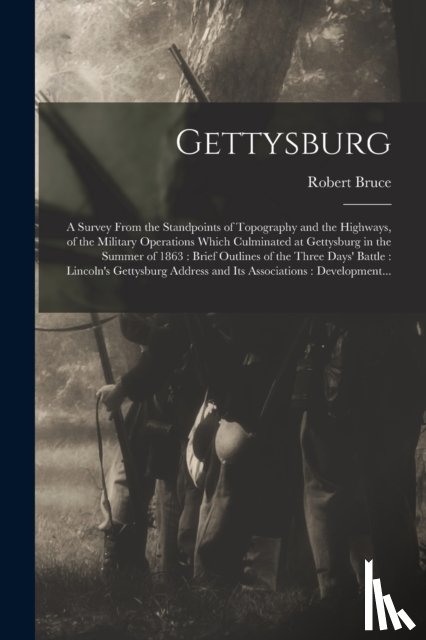 Bruce, Robert 1873- - Gettysburg