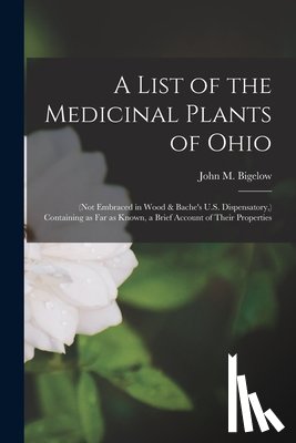 Bigelow, John M. (John Milton) 1804- - A List of the Medicinal Plants of Ohio