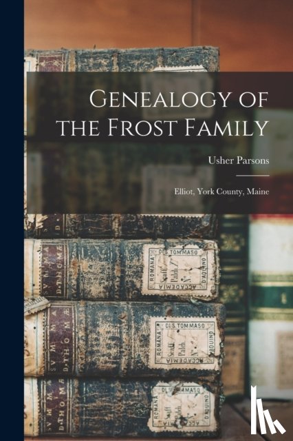Parsons, Usher 1788-1868 - Genealogy of the Frost Family