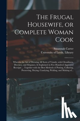 Carter, Susannah - The Frugal Housewife, or Complete Woman Cook