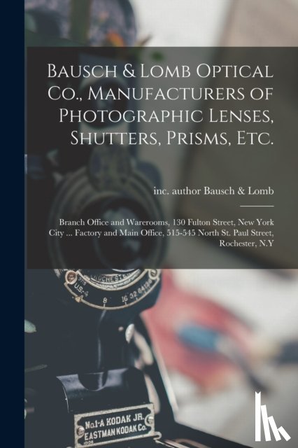 BAUSCH LOMB, INC. - Bausch & Lomb Optical Co., Manufacturers of Photographic Lenses, Shutters, Prisms, Etc.